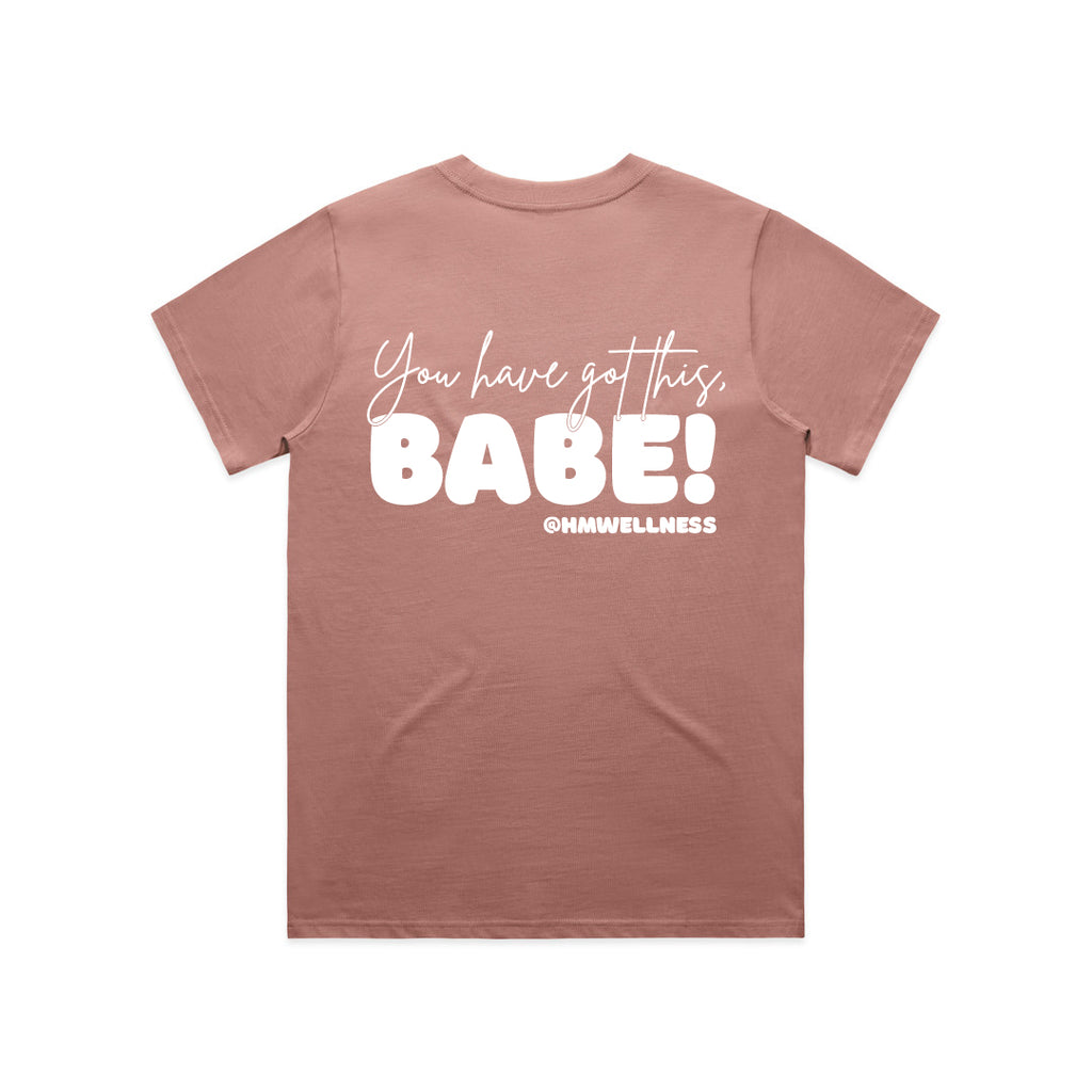 You Have Got This Babe — Basic Tee