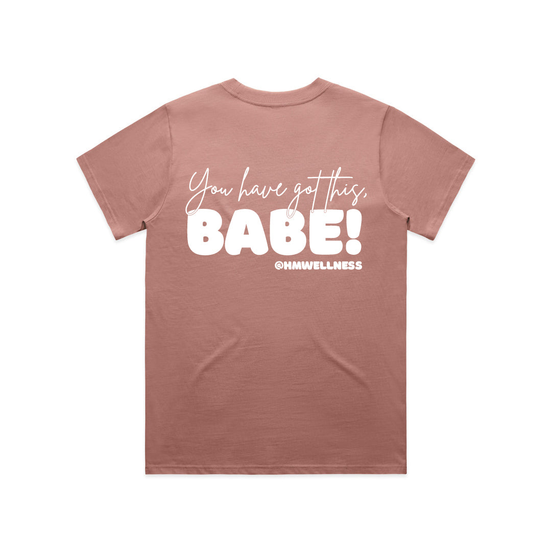 You Have Got This Babe — Basic Tee